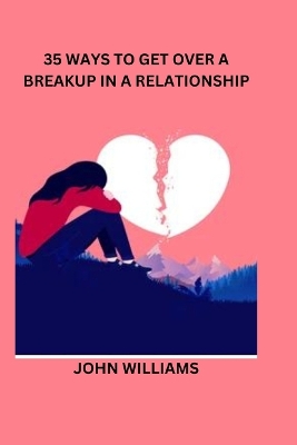 Book cover for 35 Ways to Get Over a Breakup in a Relationship