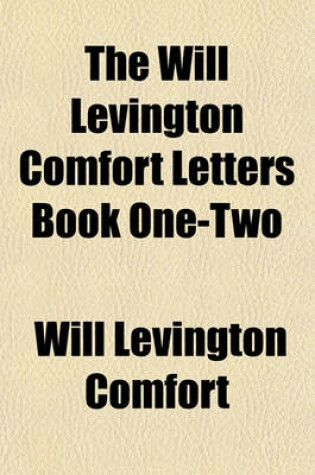 Cover of The Will Levington Comfort Letters Book One-Two Volume 2