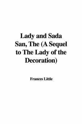 Book cover for Lady and Sada San, the (a Sequel to the Lady of the Decoration)