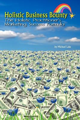 Book cover for Holistic Business Bounty: The Holistic Practicioner's Marketing Success Formula