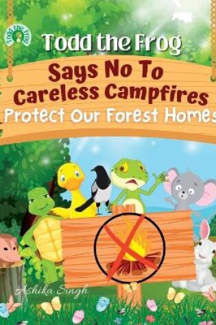 Cover of Todd the Frog Says No to Careless Campfires
