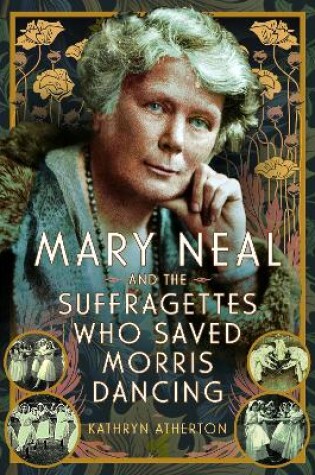 Cover of Mary Neal and the Suffragettes Who Saved Morris Dancing