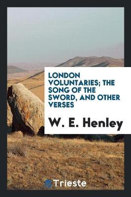 Book cover for London Voluntaries; The Song of the Sword, and Other Verses