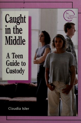 Cover of Caught in the Middle: a Teen G