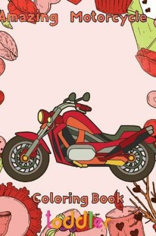 Cover of Amazing Motorcycle Coloring Book Toddler