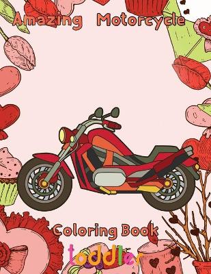 Book cover for Amazing Motorcycle Coloring Book Toddler