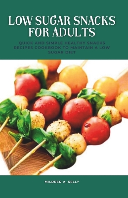 Book cover for Low Sugar Snacks For Adults