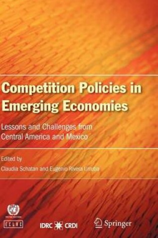 Cover of Competition Policies in Emerging Economies: Lessons and Challenges from Central America and Mexico