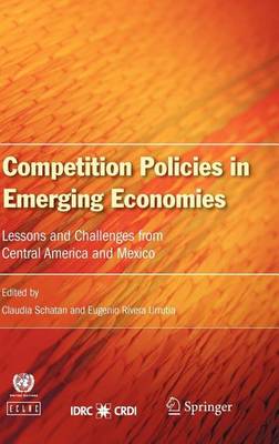 Book cover for Competition Policies in Emerging Economies: Lessons and Challenges from Central America and Mexico