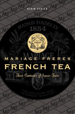 Cover of Mariage Frères French Tea: Three Centuries of Savoir-Faire