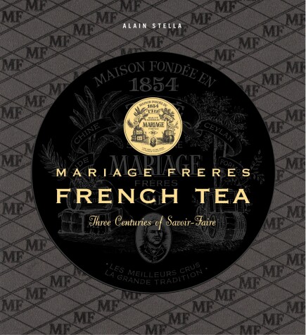 Book cover for Mariage Frères French Tea: Three Centuries of Savoir-Faire