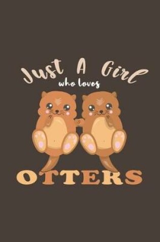 Cover of Just A Girl Who Loves Otters
