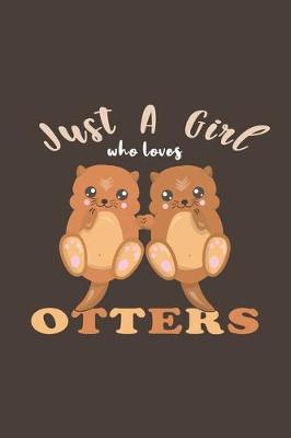 Book cover for Just A Girl Who Loves Otters