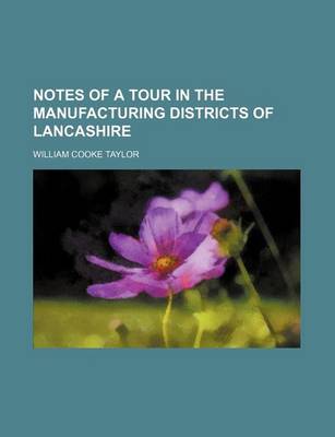 Book cover for Notes of a Tour in the Manufacturing Districts of Lancashire