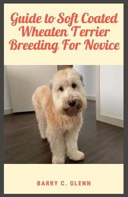 Book cover for Guide to Soft Coated Wheaten Terrier Breeding For Novice