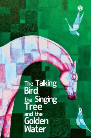 Cover of The Talking Bird, the Singing Tree, and the Golden Water