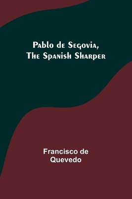 Book cover for Pablo de Segovia, the Spanish Sharper