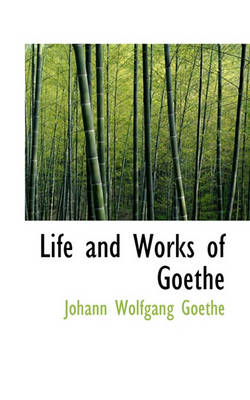 Book cover for Life and Works of Goethe