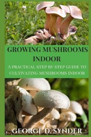 Cover of Growing Mushrooms Indoor