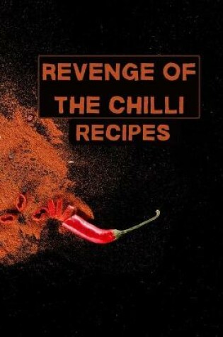 Cover of Revenge of the chilli. Recipes.