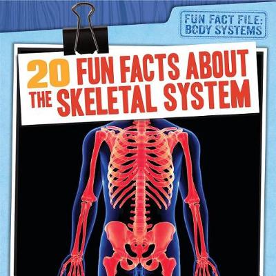 Book cover for 20 Fun Facts about the Skeletal System