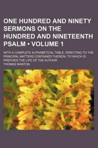 Cover of One Hundred and Ninety Sermons on the Hundred and Nineteenth Psalm (Volume 1); With a Complete Alphabetical Table, Directing to the Principal Matters