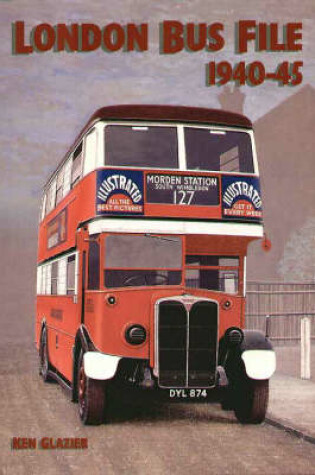 Cover of London Bus File 1940-1945