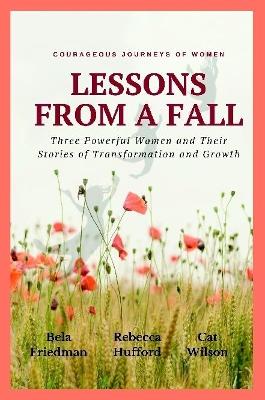 Book cover for LESSONS FROM A FALL Three Powerful Women and Their Stories of Transformation and Growth