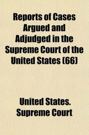 Cover of Reports of Cases Argued and Adjudged in the Supreme Court of the United States (Volume 66)