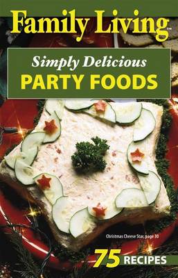 Book cover for Family Living: Simply Delicious Party Foods