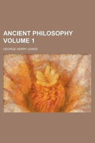 Cover of Ancient Philosophy Volume 1