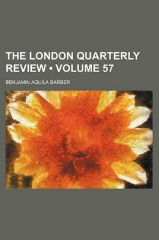 Cover of The London Quarterly Review (Volume 57)