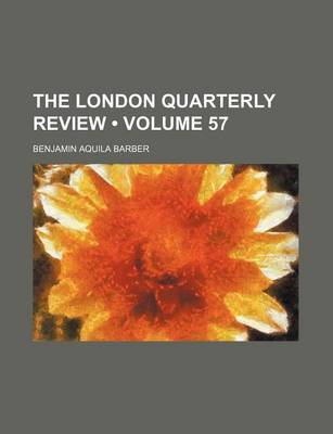 Book cover for The London Quarterly Review (Volume 57)