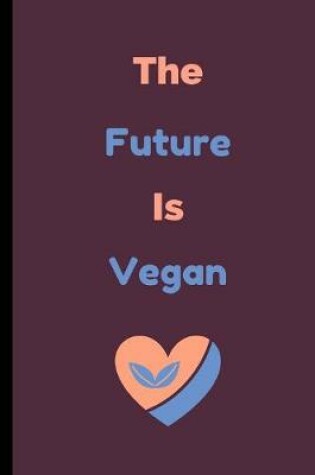 Cover of The Future Is Vegan