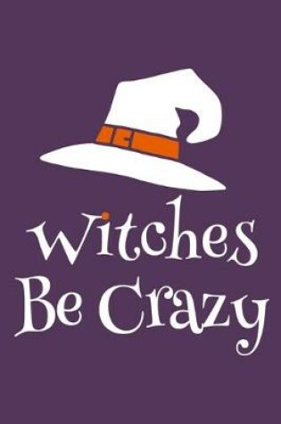 Cover of Witches Be Crazy