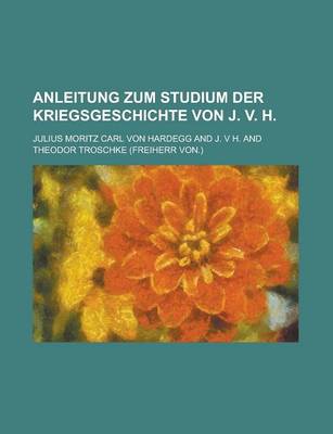 Book cover for Anleitung Zum Studium Der Kriegsgeschichte Von J. V. H