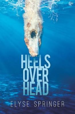 Heels Over Head by Elyse Springer