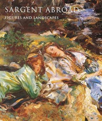 Book cover for Sargent Abroad: Figures and Landscapes