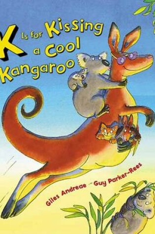 Cover of K Is for Kissing a Cool Kangaroo