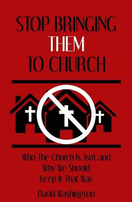 Cover of Stop Bringing Them to Church