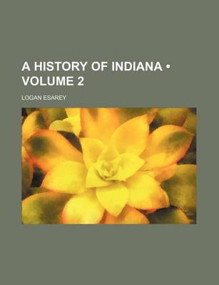 Book cover for A History of Indiana (Volume 2)