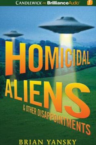 Cover of Homicidal Aliens & Other Disappointments