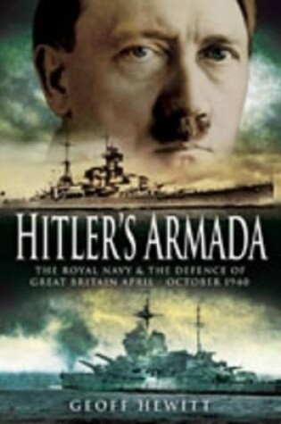 Cover of Hitler's Armada: the Royal Navy and the Defence of Great Britain April - October 1940