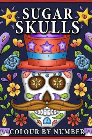 Cover of Sugar Skulls Colour by Number