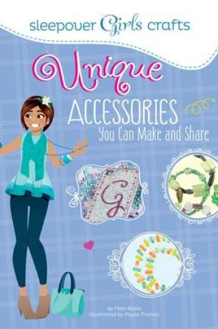 Cover of Sleepover Girls Crafts: Unique Accessories You Can Make and Share