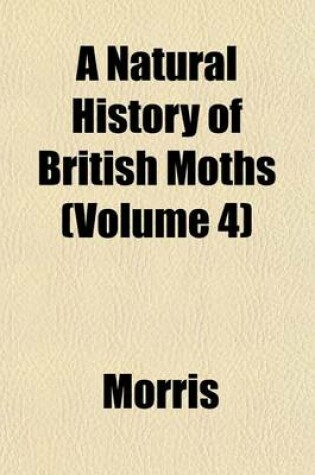 Cover of A Natural History of British Moths (Volume 4)