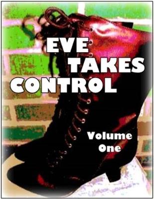 Book cover for Eve Takes Control - Volume One