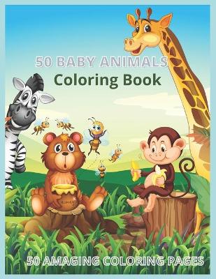 Book cover for 50 Baby Animals Coloring Book