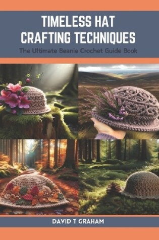 Cover of Timeless Hat Crafting Techniques