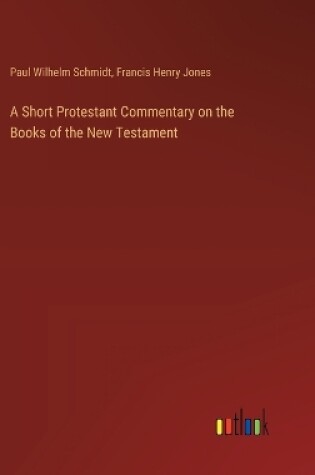 Cover of A Short Protestant Commentary on the Books of the New Testament